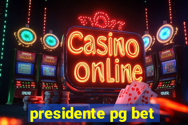 presidente pg bet